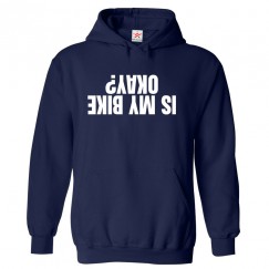 Is My Bike Okay Mirror Reflected Text Funny Unisex Kids and Adults Pullover Hoodie for Bike Lovers									 									 									